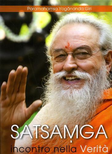 Satsamga. Incontro nella verità. Insieme nella verità - Giri Paramhansa Yogananda - 2