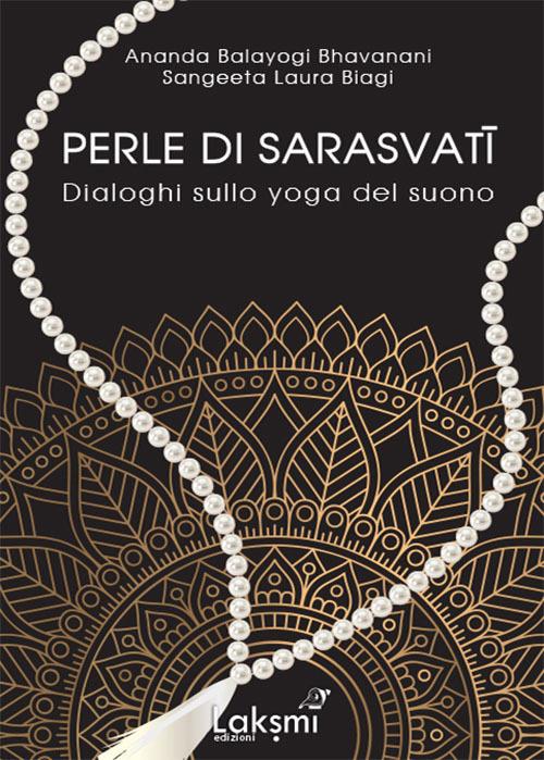 Perle di Sarasvati. Dialoghi sullo yoga del suono. Ediz. italiana e inglese - Ananda Bhavanani Balayogi - copertina