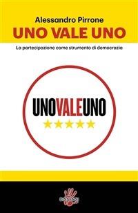 Uno vale uno. La partecipazione come strumento di democrazia - Alessandro Pirrone - ebook