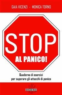 Stop al panico! Quaderno di esercizi per superare gli attacchi di panico - Monica Torno,Gaia Vicenzi - ebook