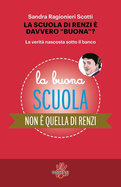 La scuola di Renzi è davvero «buona»? La verità nascosta sotto il banco - Sandra Ragionieri Scotti - ebook