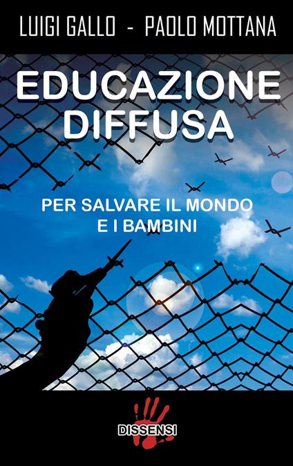 Educazione diffusa. Per salvare il mondo e i bambini - Luigi Gallo,Paolo Mottana - copertina