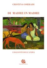 Di madre in madre. I racconti dell'anima