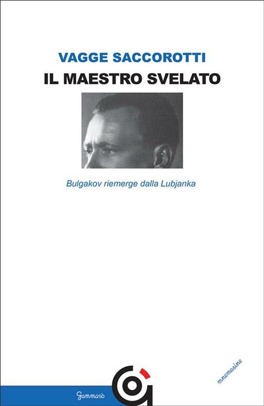 Il maestro svelato. Bulgakov riemerge dalla Lubjanka - Luciana Vagge Saccorotti - ebook