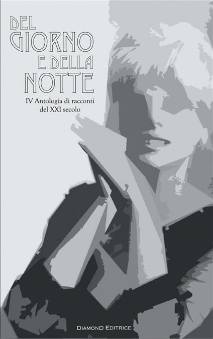 Del giorno e della notte. IV antologia di racconti del XXI secolo - copertina