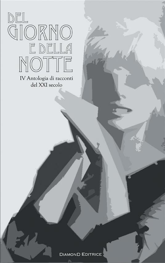 Del giorno e della notte. IV antologia di racconti del XXI secolo - copertina