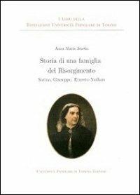 Storia di una famiglia del Risorgimento. Sarina, Giuseppe, Ernesto Nathan - Anna Maria Isastia - copertina