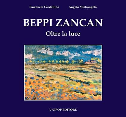 Beppi Zancan. Oltre la luce. Ediz. illustrata - Emanuele Cardellino,Angelo Mistrangelo - copertina