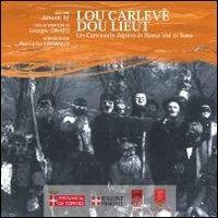 Lou carlevè dou lieut. Un carnevale alpino in bassa Val di Susa. Ediz. multilingue - Alfredo Re - copertina