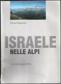 Israele nelle Alpi. I Levi alle sorgenti del Po - Silvana Ghigonetto - copertina