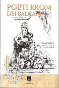 Poeti rrom dei balcani. Poesie con testi originali in lingua rromani. Ediz. multilingue - copertina
