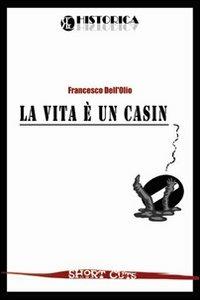 La vita è un casino - Francesco Dell'Olio - copertina