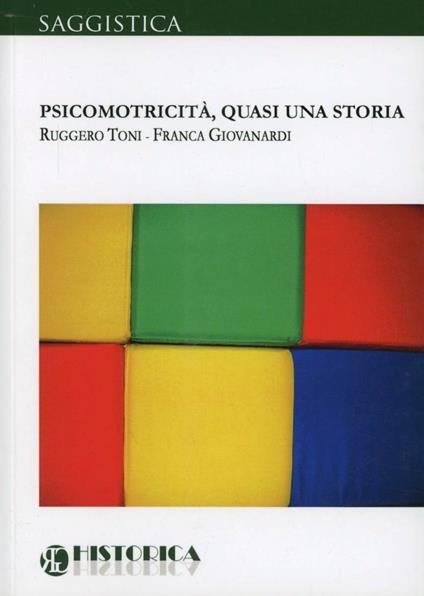 Psicomotricità, quasi una storia - Ruggero Toni,Franca Giovanardi - copertina