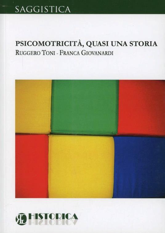 Psicomotricità, quasi una storia - Ruggero Toni,Franca Giovanardi - copertina