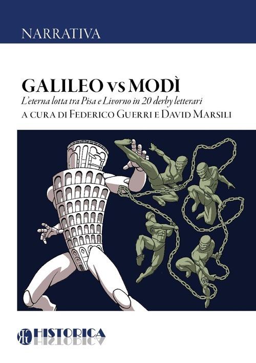 Galileo vs Modì. L'eterna lotta tra Pisa e Livorno in 20 derby letterari - copertina