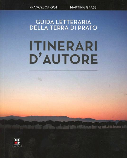 Itinerari d'autore. Guida letteraria della terra di Prato - copertina