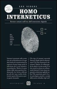Homo interneticus. Restare umani nell'era dell'ossessione digitale - Lee Siegel - copertina