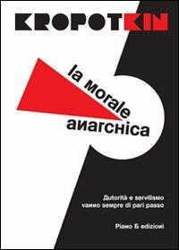 La morale anarchica - Pëtr Alekseevic Kropotkin - copertina