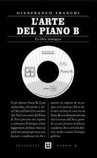 L' arte del piano B. Un libro strategico - Gianfranco Franchi - copertina
