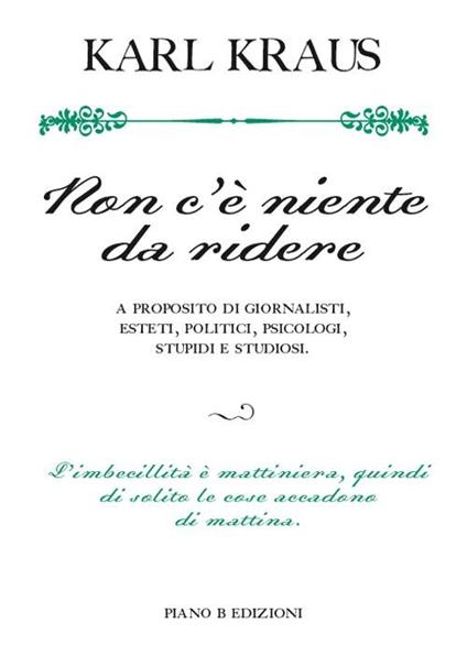 Non c'è niente da ridere. A proposito di giornalisti, esteti, politici, psicologi, stupidi e studiosi - Karl Kraus - copertina