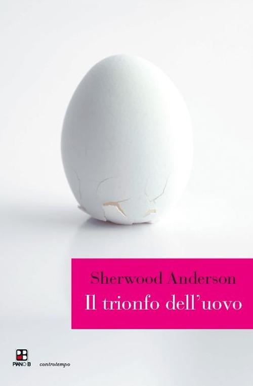 Il trionfo dell'uovo - Sherwood Anderson - copertina