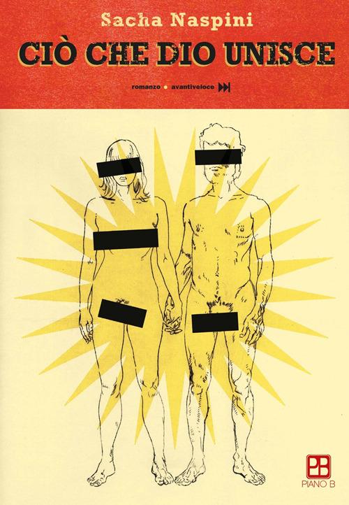 Ciò che Dio unisce - Sacha Naspini - copertina