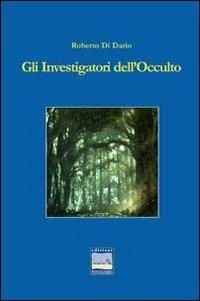 Gli investigatori dell'occulto - Roberto Di Diario - copertina
