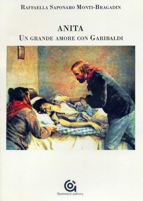  Anita. Un grande amore con Garibaldi -  Monti Bragadin Raffaela Saponaro - copertina