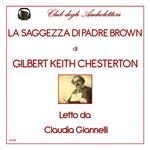 La saggezza di padre Brown letto da Claudia Giannelli. Audiolibro. CD Audio formato MP3. Ediz. integrale