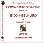 Sei donne e un libro. Le inchieste del commissario de Vincenzi letto da Claudia Giannelli. Audiolibro. CD Audio formato MP3