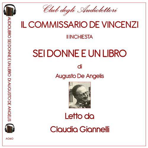 Sei donne e un libro. Le inchieste del commissario de Vincenzi letto da Claudia Giannelli. Audiolibro. CD Audio formato MP3 - Augusto De Angelis - copertina