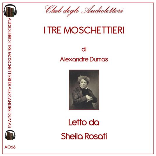 I tre moschettieri letto da Sheila Rosati. Audiolibro. CD Audio formato MP3. Ediz. integrale - Alexandre Dumas - copertina