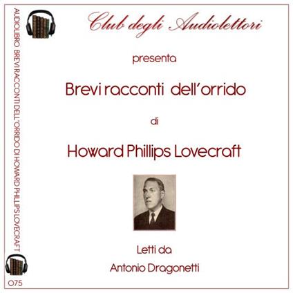 Brevi racconti dell'orrido letto da Antonio Dragonetti. Audiolibro. CD Audio formato MP3. Ediz. integrale - Howard P. Lovecraft - copertina
