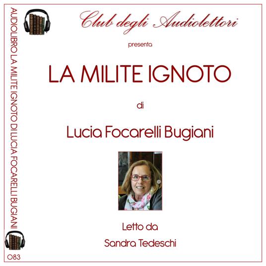 La milite ignoto. Audiolibro. Ediz. integrale - Lucia Focarelli Bugiani - copertina