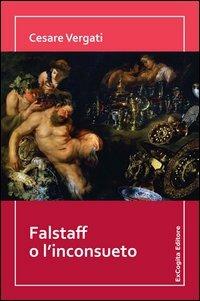 Falstaff o l'inconsueto - Cesare Vergati - copertina