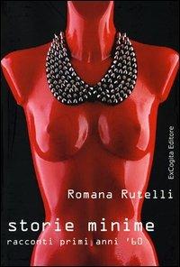 Storie minime. Racconti primi anni '60 - Romana Rutelli - copertina