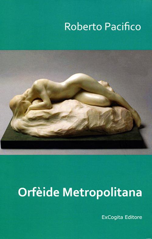 Orfèide metropolitana - Roberto Pacifico - copertina