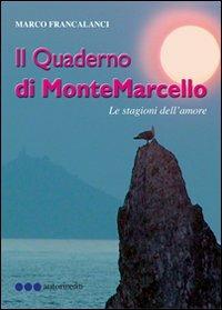 Il quaderno di MonteMarcello. Le stagioni dell'amore - Marco Francalanci - copertina