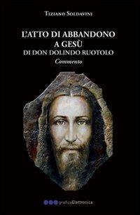 L'atto dell'abbandono a Gesù - Tiziano Soldavini - copertina