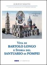 Vita di Bartolo Longo e storia del Santuario di Pompei