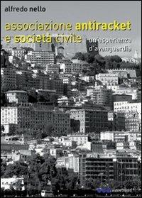 Associazioni antiracket e società civile. Una esperienza d'avanguardia - Alfredo Nello - copertina