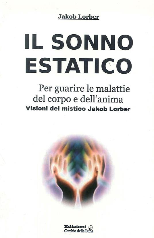 Il sonno estatico. Per guarire le malattie del corpo e dell'anima - Jakob Lorber - copertina