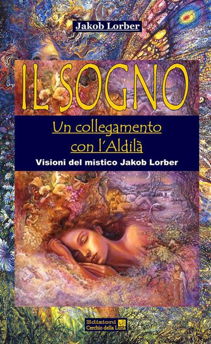 Il sogno. Un collegamento con l'aldilà - Jakob Lorber - ebook