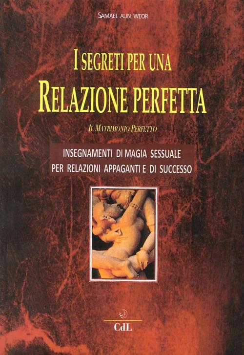 I segreti per una relazione perfetta. Il matrimonio perfetto - Samael Aun Weor - copertina