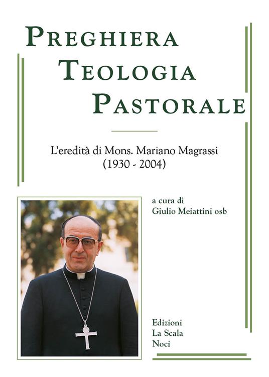 Preghiera, teologia, pastorale. L'eredità di Mons. Mariano Magrassi osb (1930-2024) - copertina