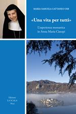 «Una vita per tutti». L'esperienza monastica in Anna Maria Cànopi