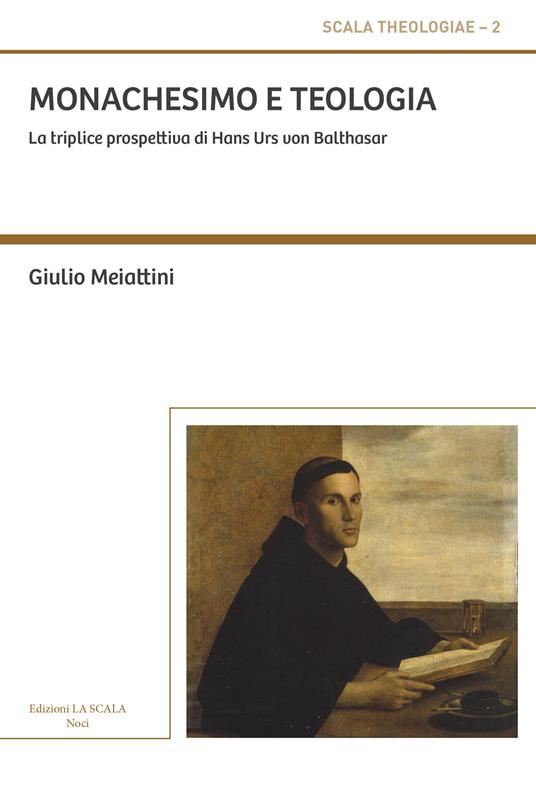 Monachesimo e teologia. La triplice prospettiva di Hans Urs von Balthasar. Ediz. ampliata - Giulio Meiattini - copertina
