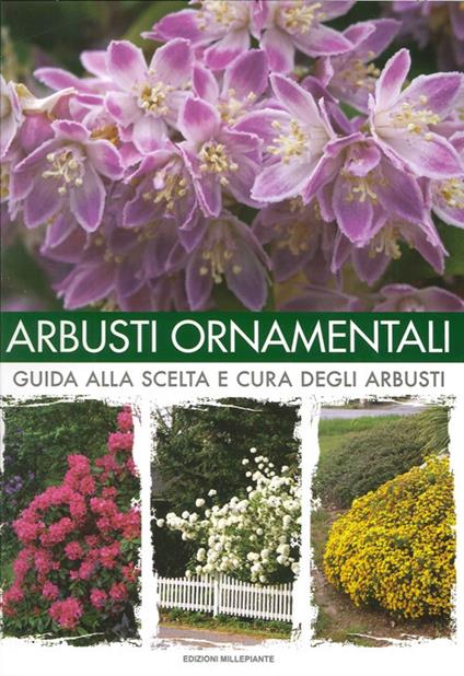 Arbusti ornamentali. Guida alla scelta e cura degli arbusti - Arrigo Bettini - copertina