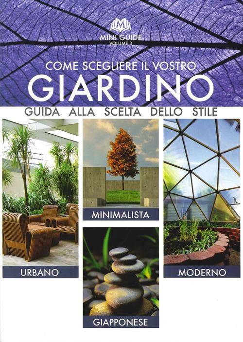 Come scegliere il vostro giardino. Guida alla scelta dello stile. Urbano, minimalista, moderno, giapponese. Ediz. multilingue - Angelo Vavassori - copertina