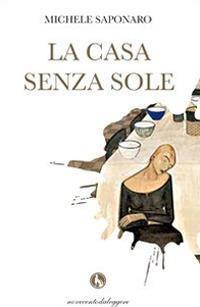 La casa senza sole - Michele Saponaro - copertina